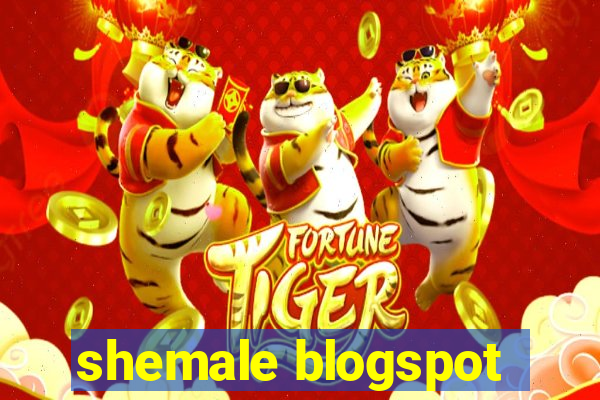 shemale blogspot